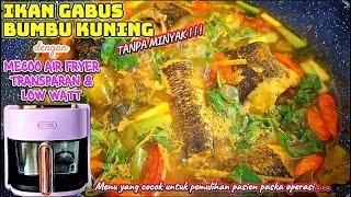 IKAN GABUS BUMBU KUNING TANPA MINYAK UNTUK PENYEMBUHAN PASKA OPERASI with MECOO AIR FRYER TRANSPARAN