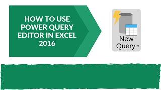 How to Use Power Query Editor in Excel 2016