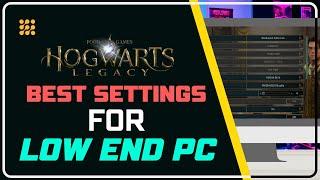 Hogwarts Legacy BEST Settings for Low End PC || Unlock Better Framerates & Graphics [COMPLETE GUIDE]