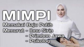 MIMPI MEMAKAI BAJU PUTIH (Menurut Tafsir Al-Ahlam, Primbon Jawa & Psikolog)