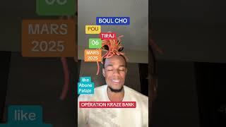 BOUL CHO KRAZE BANK POU TIRAJ 06/03/2025 OPÉRATION KRAZE BANK