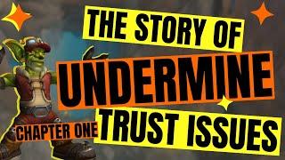 The Story of Undermine: Chapter 1 - Trust Issues (PTR STORY - Goblin Perspective)