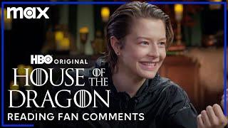 Emma D’Arcy, Matt Smith & The House of the Dragon Cast Read Fan Comments | House of the Dragon | Max