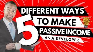 5 different ways to make passive income as a developer