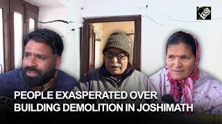 Joshimath land subsidence: People exasperated over building demolition