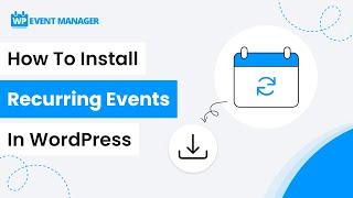How to Install Recurring Events in WordPress | Event Website