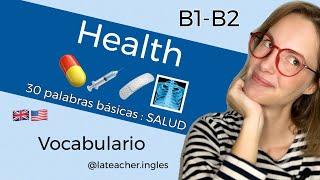 B1 B2 Vocabulario: HEALTH SALUD. 30 palabras. Nivel intermedio de inglés, Evau, Ebau, Cambridge.