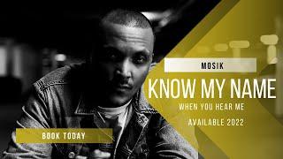 KNOW MY NAME (When You Hear Me) by Mosik (Artist & Songwriter)