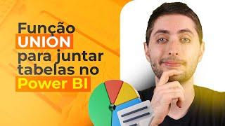 Função UNION para Juntar Tabelas no Power BI