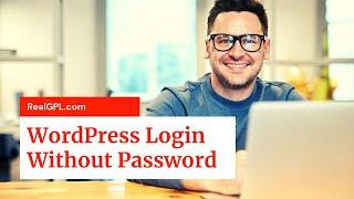 WordPress Login Without Password | Forget Sharing Credentials - Real GPL