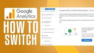 How To Switch From Universal Analytics To Google Analytics 4 (2024) Complete Tutorial Step by Step