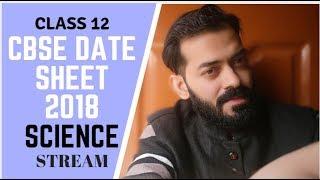 cbse 12th date sheet 2018 | SCIENCE STREAM | BY UR PERSONAL CONSULTANT