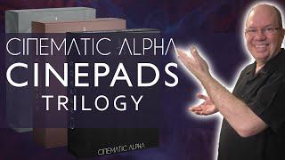 Let's Explore The Cinepads Trilogy From Cinematic Alpha