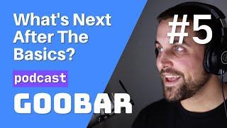 Software Developers What's Next After The Basics? // software developer podcast // goobar #5