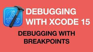 Debugging Apps with Xcode 15: Debugging with Breakpoints