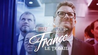 What The Fuck France - Le Travail