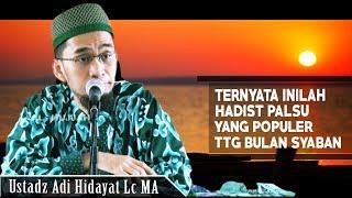 Inilah Hadist Palsu Yang Populer Tentang Bulan Sya'ban || Ustadz Adi Hidayat Lc MA