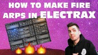 HOW TO MAKE FIRE ARPS IN ELECTRAX | Electra2 Sound Design Tutorial | *chill spacey dreamy arps*