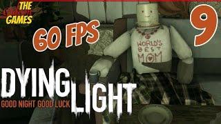 Прохождение Dying Light (Угасающий свет) [HD|PC|60fps] - Часть 9 (Лучшая мама на свете!)