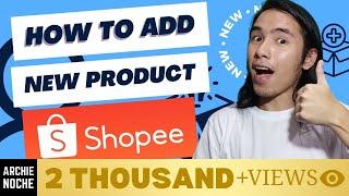 Step-by-Step Guide to Adding a New Product Listing on Shopee