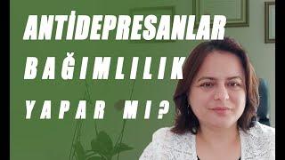 Antidepresanlar Bağımlılık Yapar mı?