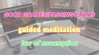 guided meditation on GOOD GRADES | law of assumption