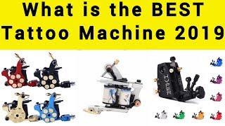 What is the BEST Tattoo Machine 2019 ?