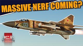 War Thunder - Is the MiG-23 GETTING a MASSIVE NERF? Could we see a BR CHANGE or R73's in it?