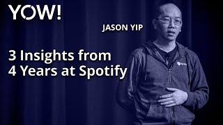 3 Insights from 4 Years at Spotify • Jason Yip • YOW! 2019