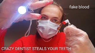 ASMR crazy dentist steals your teeth  (fake blood)