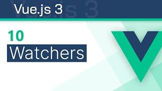 #10 - Watchers - Vue 3 (Options API) Tutorial