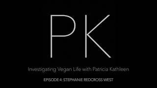 Investigating Vegan Life: Episode 04 - Stephanie Redcross West