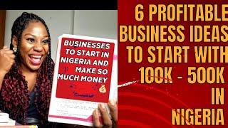 6 Profitable Business Ideas to start with 100K - 500K in Nigeria 2024 / Make over N200K monthly.