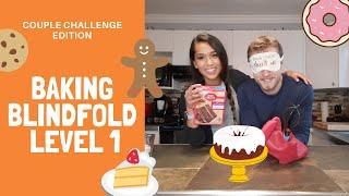 The Baking Blindfold Challenge || Level 1 || Couple Edition