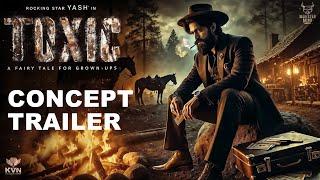 TOXIC : Concept Trailer |Rocking Star Yash | Nayanthara | Huma Qureshi | Geethu Mohandas | KVN |2025