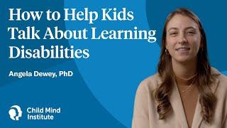 How to Help Kids Talk About Learning Disabilities | Child Mind Institute