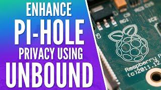 Use Unbound to Enhance the Privacy of Pi-Hole on a Raspberry Pi!