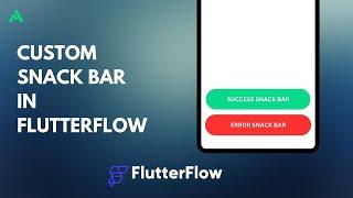 Custom Snackbar in FlutterFlow | Step-by-Step Guide | #flutterflow