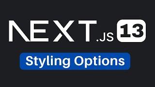 Next.js 13 Styling Options (Server Side and Client Side)
