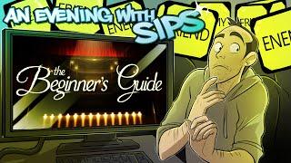 The Beginner's Guide - An Evening With Sips