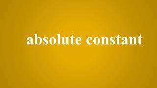 What is absolute constant? | Meaning | English | Dictionary