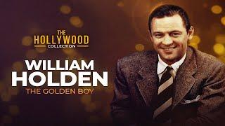 William Holden: The Golden Boy | The Hollywood Collection (Full Biography)