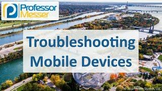 Troubleshooting Mobile Devices - CompTIA A+ 220-1101 - 5.5