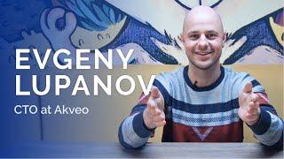 Akveo CTO Evgeny Lupanov: technology, strategy, and proper management in a software company.