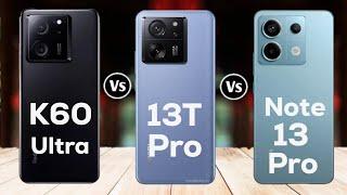 Xiaomi Redmi K60 Ultra Vs xiaomi 13T Pro Vs Redmi Note 13 Pro