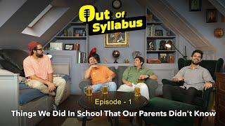 School Stories That We Hid From Our Parents | Out Of Syllabus Ep. 01 | Ok Tested