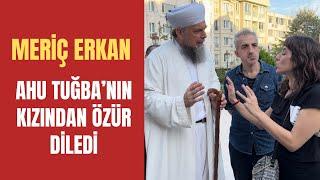 Meriç Erkan, cenazedeki olay görüntüleri için Ahu Tuğba’nın kızından özür diledi.