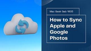 How to Sync Apple Photos with Google Photos