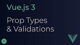 Vue JS 3 Tutorial - 31 - Prop Types and Validations