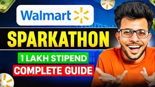 Walmart Sparkathon 2024 | Internship and Full Time | Complete Guide 